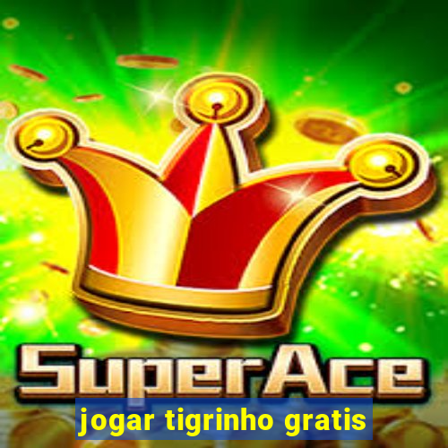 jogar tigrinho gratis